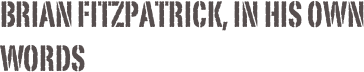 Brian Fitzpatrick, in his own words