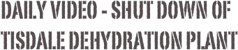 Daily video - shut down of Tisdale Dehydration plant 